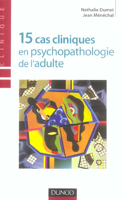 15 cas cliniques en psychopathologie de l'adulte