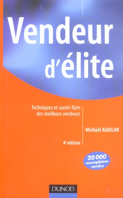 Vendeur d'élite ; techniques et savoir-faire des meilleurs vendeurs (4e édition) (4e édition)