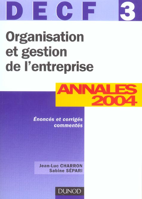 Organisation et gestion de l'entreprise ; decf 3 ; annales 2004