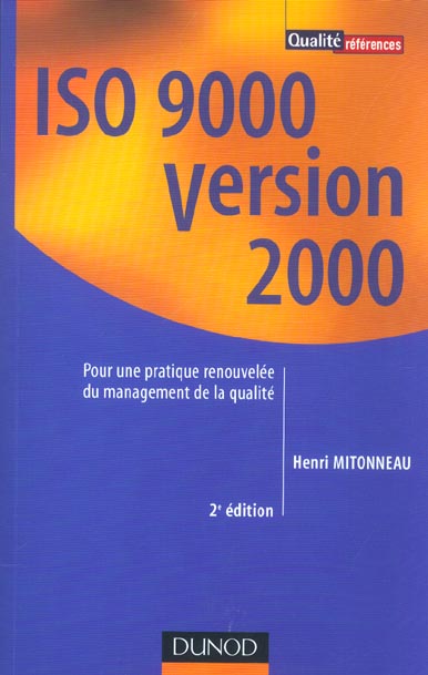 Iso 9000 version 2000 ; pour une pratique renouvelee du management de la qualite (2e édition)