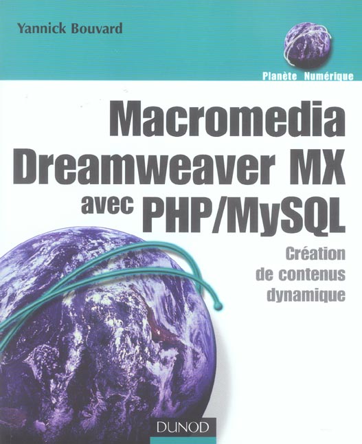 Macromedia dreamweaver mx avec php et mysql ; creation de contenus dynamique