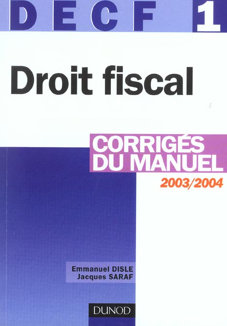Decf 1 ; droit fiscal 2003-2004 ; corriges du manuel