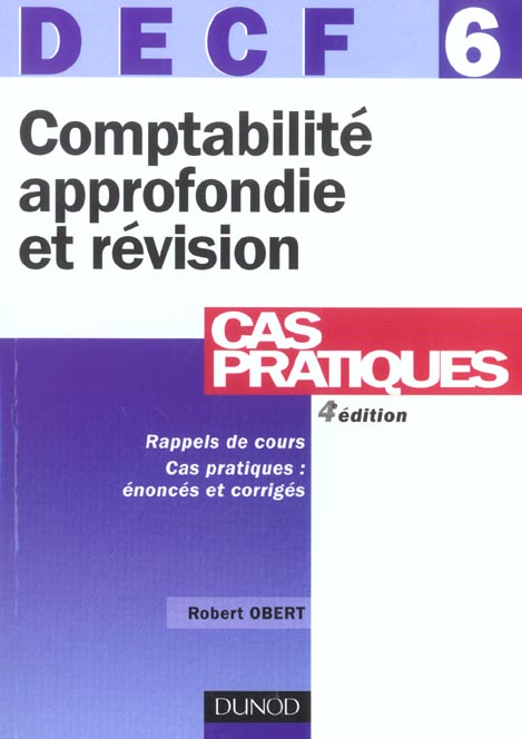 Decf t.6 ; comptabilite approfondie et revision ; rappels de cours, cas pratiques : enonces et corriges ; 4e edition