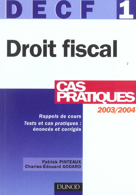 DECF 1 ; DROIT FISCAL ; CAS PRATIQUES (édition 2003/2004)