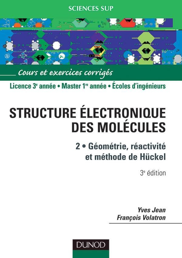 La structure électronique des molécules - Tome 2 - 3ème édition : Géométrie, réactivité, méthode de Hückel (3e édition)