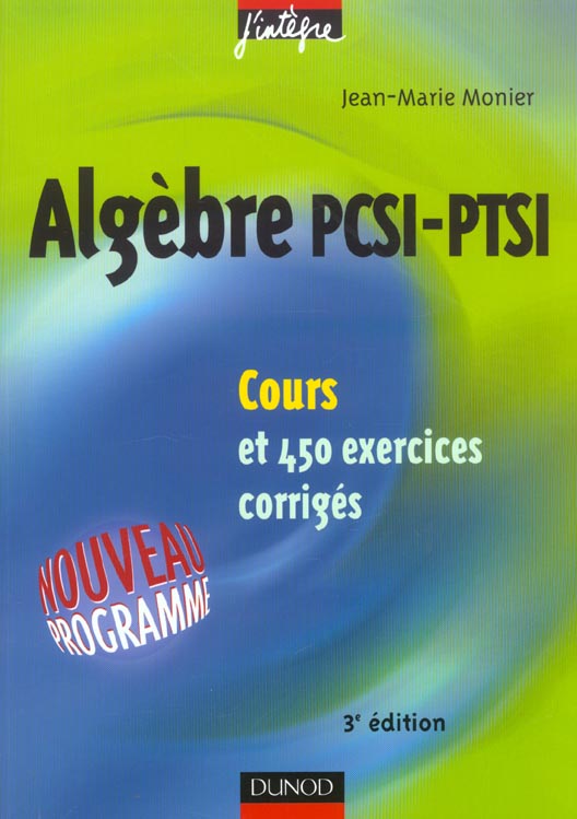Algebre ; pcsi-ptsi ; cours et 450 exercices corriges (3e édition)