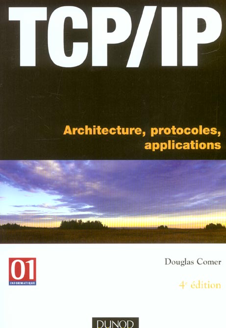 Tcp/ip : architecture, protocoles, applications ; 4e edition