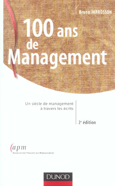100 ans de management - 2eme edition - un siecle de management a travers les ecrits (2e édition)