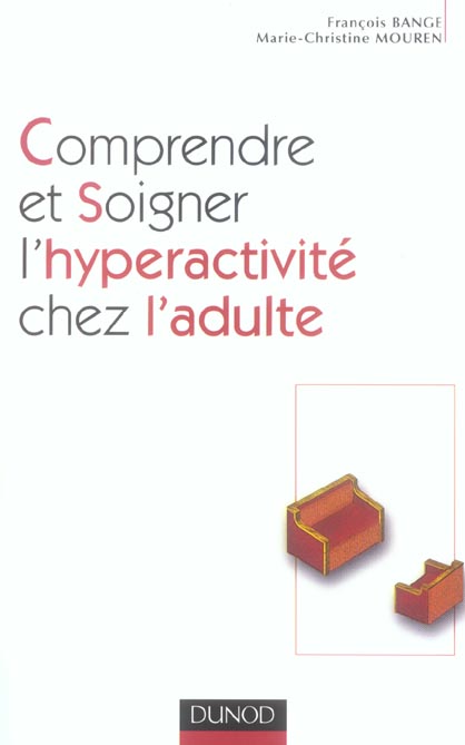 Comprendre et soigner l'hyperactivite chez l'adulte