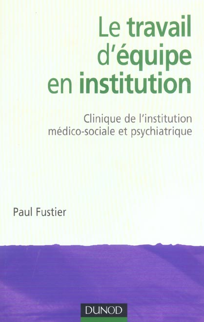 Le travail d'equipe en institution - clinique de l'institution medico-sociale et psychiatrique