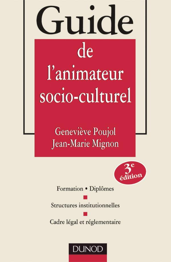 Guide de l'animateur socio-culturel - 3eme edition - formations. diplomes - structures institutionne (3e édition)