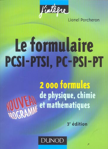 Le formulaire pcsi-ptsi, pc-psi-pt ; 2000 formules de physique, chimie et mathematiques (3e édition)