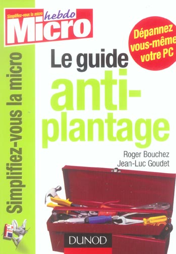 Le guide anti-plantage ; depannez vous-meme votre pc