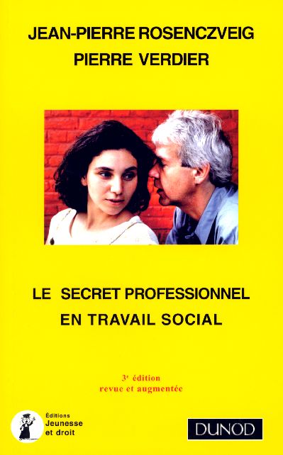 Le secret professionnel en travail social ; 3e edition revue et augmentee