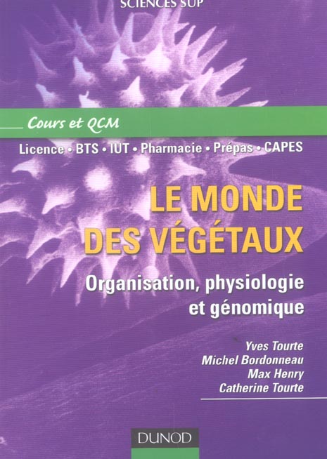 Le monde des végétaux ; organisation, physiologie et genomique ; licence/BTS/IUT/pharmacie/prépas/CAPES ; cours et QCM
