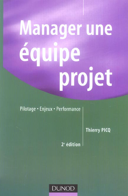 Manager une equipe projet ; pilotage, enjeux , performance (2e édition)