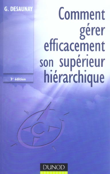 Comment gerer intelligemment son superieur hierarchique - 3eme edition (3e édition)