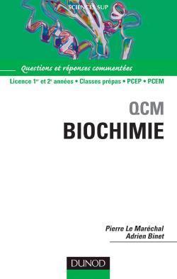 Qcm biochimie ; questions et reponses commentees ; licence 1e et 2e annees, classes prepas, pcep, pcem