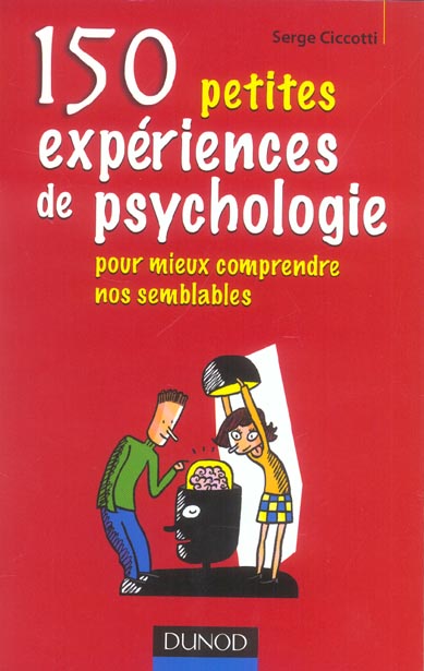 150 petites experiences de psychologie pour mieux comprendre nos semblables