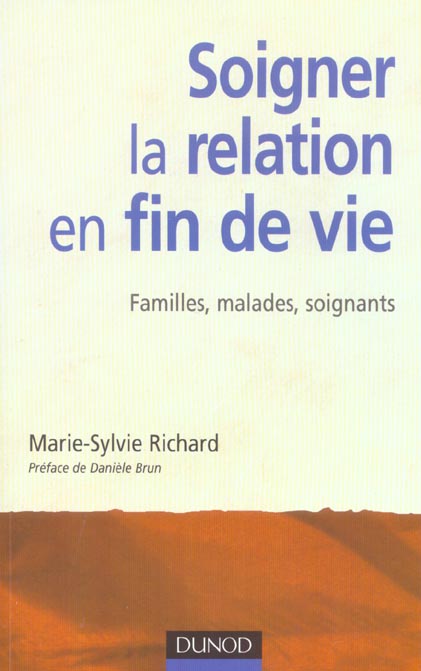 Soigner la relation en fin de vie ; familles, malades, soignants