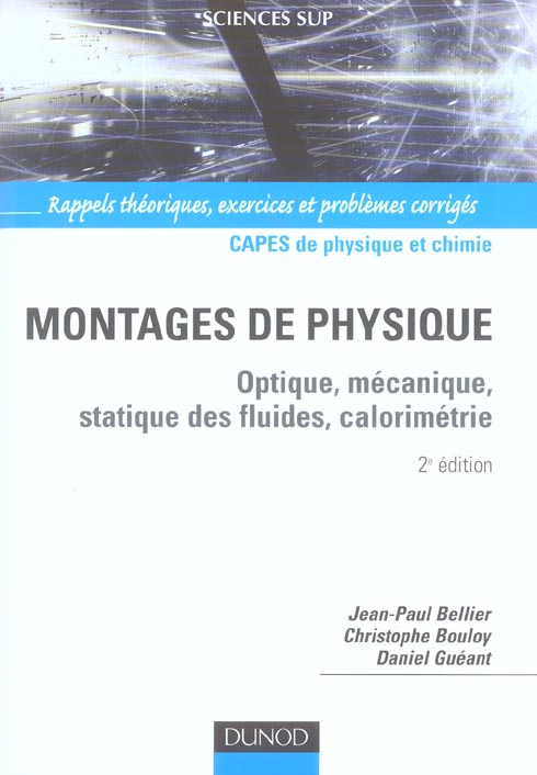 Montages de physique : optique, mecanique, statique des fluides, calorimetrie ; capes physique-chimie (2e édition)