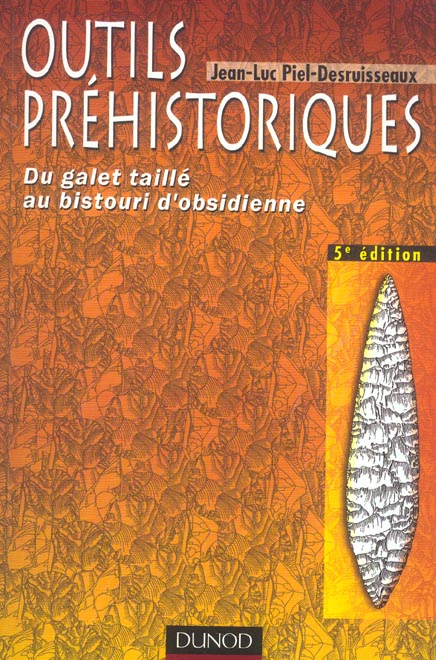 Outils prehistoriques : du galet taille au bistouri d'obsidienne (5e édition)