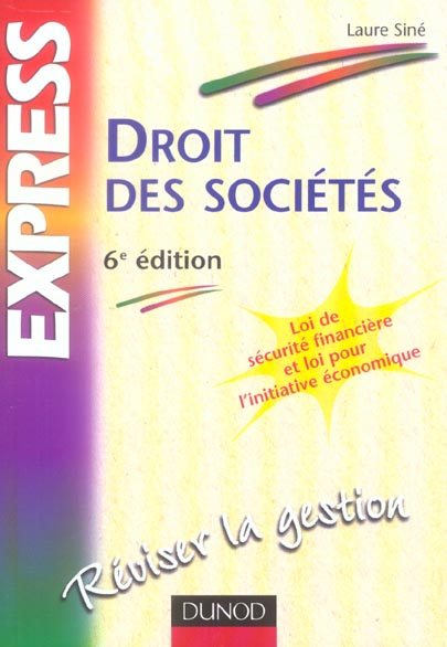 Droit des societes ; loi de securite financiere et loi pour l'initiative economique (6e édition)