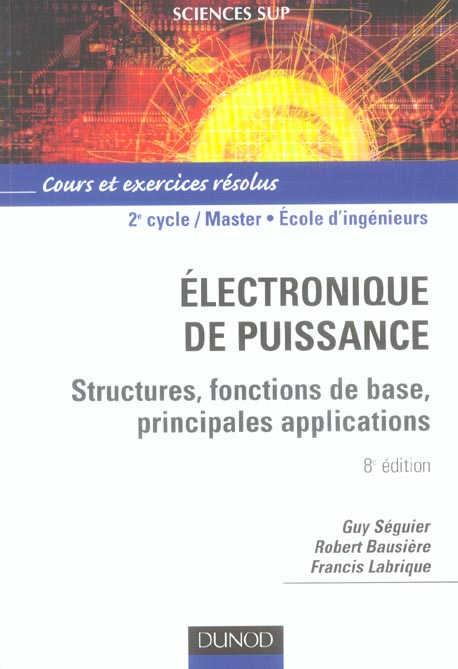 Electronique de puissance ; structures, fonctions de base, principales applications (8e édition)