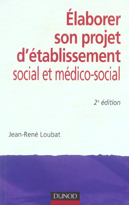 élaborer son projet d'établissement social et médico-social (2e édition)