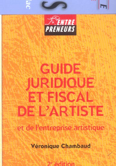 Guide juridique et fiscal de l'artiste et de l'entreprise artistique (2e édition)