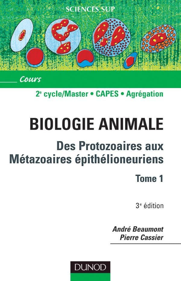 Biologie animale : des protozoaires aux métazoaires épithélioneuriens Tome 1 (3e édition)