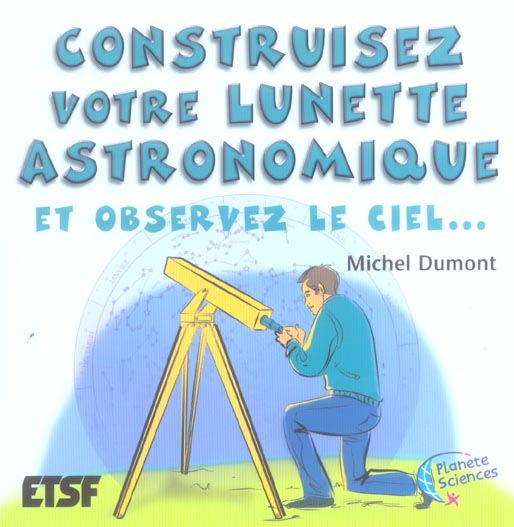 Construisez votre lunette astronomique - et observez le ciel...