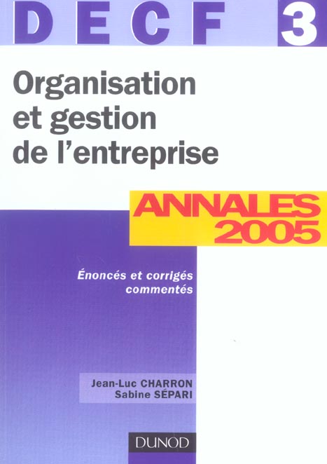 ORGANISATION ET GESTION DE L'ENTREPRISE ; DECF 3 ; ANNALES CORRIGEES (7e édition)