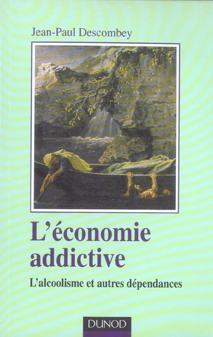 L'économie addictive - L'alcoolisme et autres dépendances