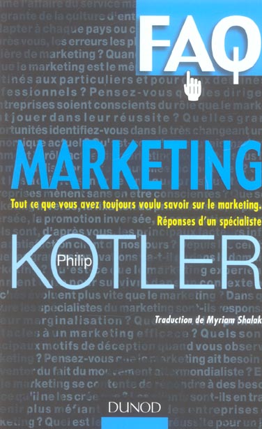 Faq marketing ; tout ce que vous avez toujours voulu savoir sur le marketing