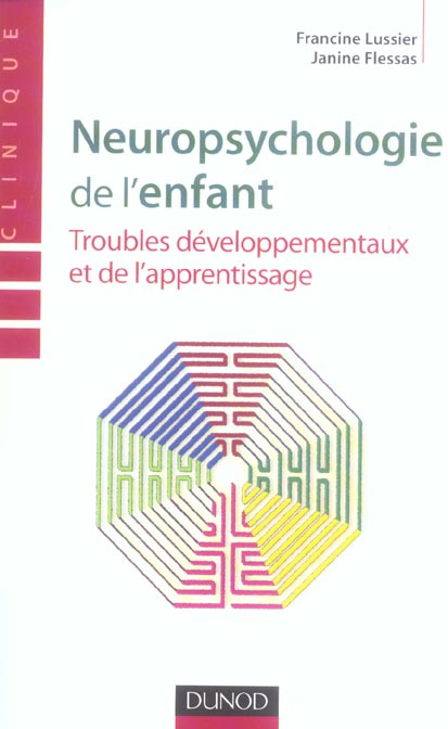 Neuropsychologie de l'enfant ; troubles developpementaux et de l'apprentissage