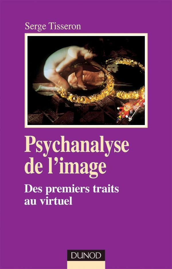 Psychanalyse de l'image - 2ème édition - Des premiers traits au virtuel : Des premiers traits au virtuel (3e édition)