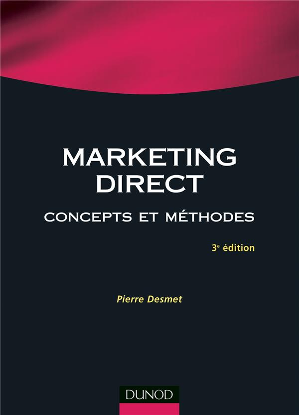Marketing direct - 3eme edition - concepts et methodes (3e édition)