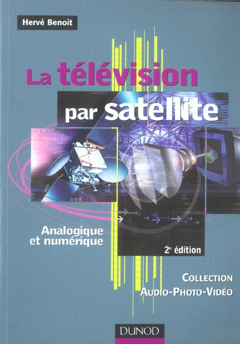 La television par satellite - 2eme edition - analogique et numerique (2e édition)