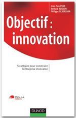 Objectif : innovation ; stratégies pour construire l'entreprise innovante