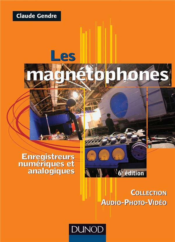 Les magnetophones - 6eme edition - enregistreurs numeriques et analogiques (6e édition)
