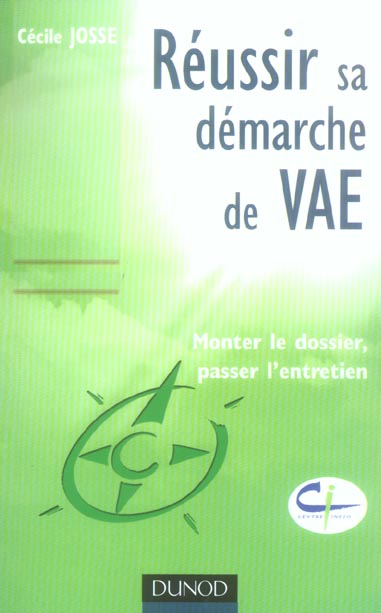 Réussir sa démarche de VAE ; monter le dossier, passer l'entretien