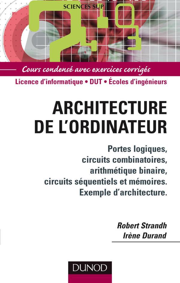 Architecture de l'ordinateur ; licence d'informatique/DUT/écoles d'ingénieurs ; cours condensé avec exercices corrigés