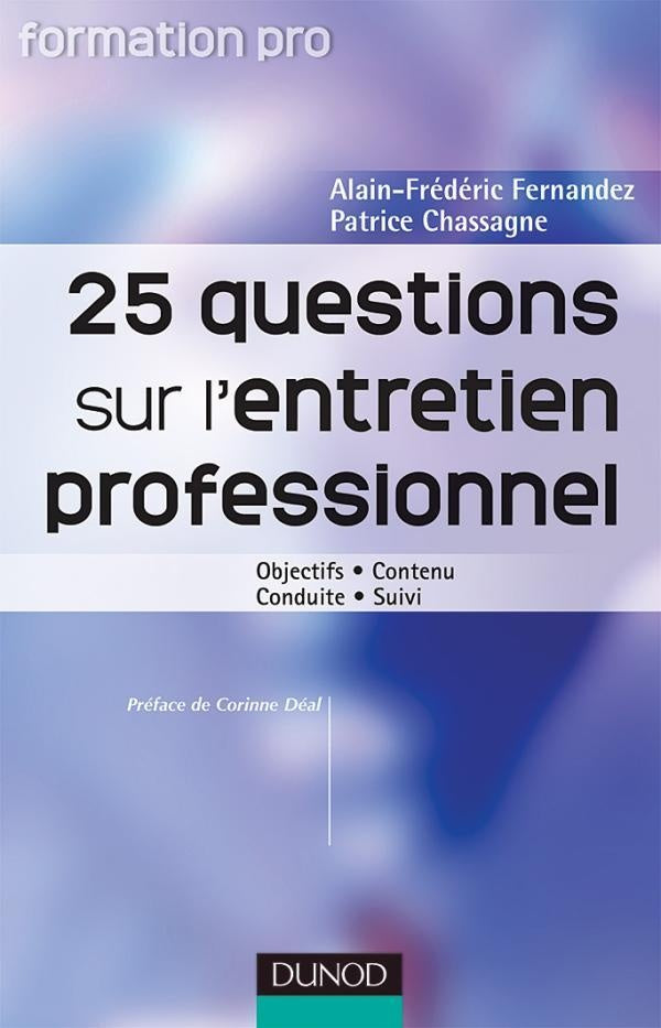25 questions sur l'entretien professionnel - Objectifs . Contenu . Conduite . Suivi : Objectifs . Contenu . Conduite . Suivi