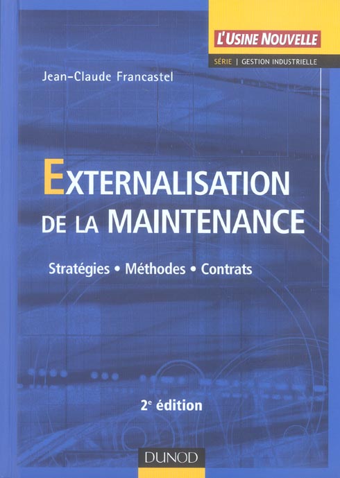 Externalisation de la maintenance ; strategies, methodes, contrats