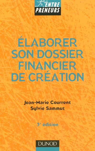 Elaborer son dossier financier de creation - 3eme edition (3e édition)