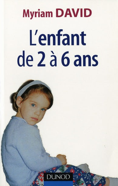 L'enfant de 2 à 6 ans ; vie affective et problèmes familiaux