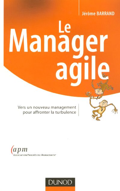 Le manager agile ; vers un nouveau management pour affronter la turbulence