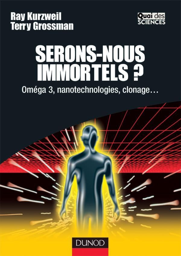 Serons-nous immortels ? - Oméga 3, nanotechnologie, clonage... : Oméga 3, nanotechnologie, clonage...