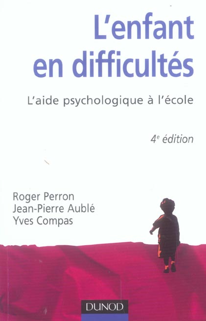 L'enfant en difficultes ; l'aide psychologique a l'ecole (4e édition)